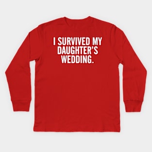 I Survived My Daughter's Wedding Kids Long Sleeve T-Shirt